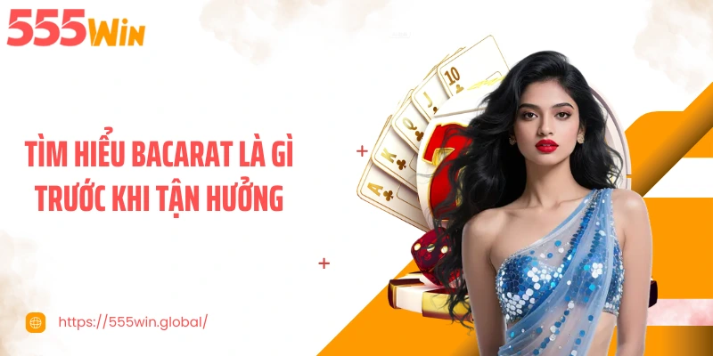 Tìm hiểu bacarat là gì trước khi tận hưởng